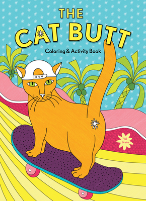 The Cat Butt Coloring and Activity Book: (Adult Coloring Book, Funny Gift for Cat Lovers) - Brains, Val