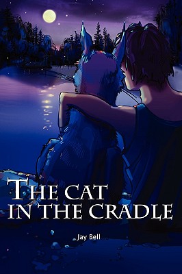 The Cat in the Cradle - Bell, Jay