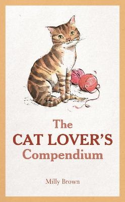 The Cat Lover's Compendium - Brown, Milly