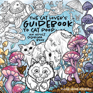 The Cat Lover's Guidebook To Cat Poop: An Adult Coloring Book