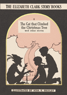 The Cat that Climbed the Christmas Tree: The Elizabeth Clark Story Books