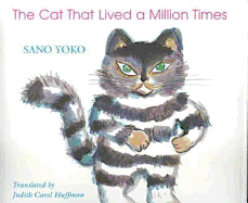 The Cat That Lived a Million Times - Yoko, Sano (Illustrator), and Sano, Yoko, and Huffman, Judith Carol (Translated by)