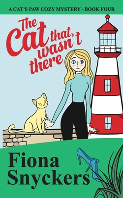 The Cat That Wasn't There: The Cat's Paw Cozy Mysteries - Book 4 - Snyckers, Fiona