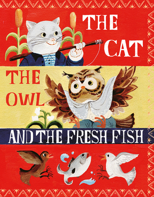 The Cat, the Owl and the Fresh Fish: A Picture Book - Robert, Nadine