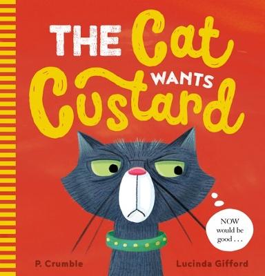 The Cat Wants Custard - Crumble, P