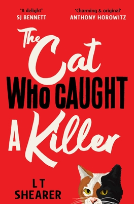 The Cat Who Caught a Killer: Curl Up With Purr-fect Cosy Crime Fiction for Cat Lovers - Shearer, L T