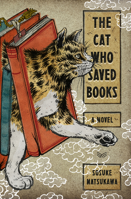 The Cat Who Saved Books - Natsukawa, Sosuke, and Kawai, Louise Heal (Translated by)