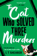 The Cat Who Solved Three Murders: A Cosy Mystery Perfect for Cat Lovers