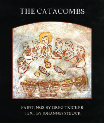 The Catacombs - Tricker, Greg, and Steuck, Johannes (Text by)