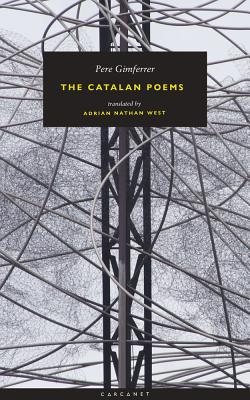 The Catalan Poems - Gimferrer, Pere, and West, Adrian Nathan (Translated by)