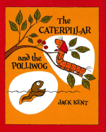 The Caterpillar and the Polliwog - Kent, Jack