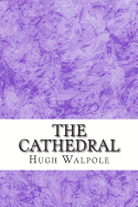 The Cathedral: (Hugh Walpole Classics Collection)