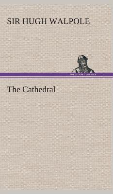 The Cathedral - Walpole, Hugh, Sir