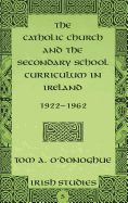 The Catholic Church and the Secondary School Curriculum in Ireland, 1922-1962