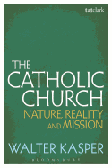 The Catholic Church: Nature, Reality and Mission