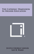 The Catholic Dimension in Higher Education
