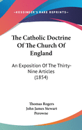 The Catholic Doctrine Of The Church Of England: An Exposition Of The Thirty-Nine Articles (1854)