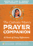 The Catholic Mom's Prayer Companion: A Book of Daily Reflections