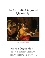 The Catholic Organists's Quarterly: Marian Organ Music