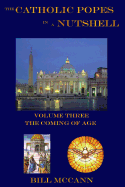 The Catholic Popes in a Nutshell Volume 3: The Coming of Age