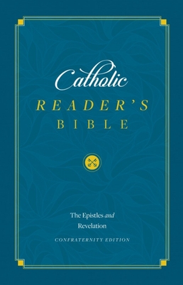 The Catholic Reader's Bible: The Epistles - Sophia Institute Press
