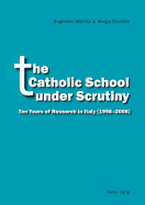 The Catholic School Under Scrutiny: Ten Years of Research in Italy (1998-2008)