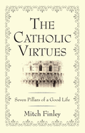 The Catholic Virtues