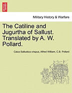 The Catiline and Jugurtha of Sallust. Translated by A. W. Pollard.