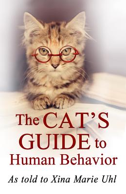 The Cat's Guide to Human Behavior - Uhl, Xina Marie