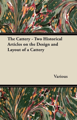 The Cattery - Two Historical Articles on the Design and Layout of a Cattery - Various