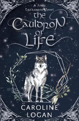 The Cauldron of Life: A Four Treasures Novel (Book 2) - Logan, Caroline