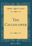 The Cauliflower (Classic Reprint)