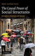 The Causal Power of Social Structures: Emergence, Structure and Agency