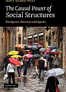 The Causal Power of Social Structures: Emergence, Structure and Agency