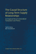 The Causal Structure of Long-Term Supply Relationships: An Empirical Test of a Generalized Transaction Cost Theory - de Jong, Gjalt, and Nooteboom, Bart