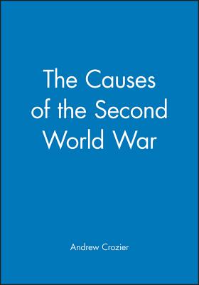 The Causes of the Second World War - Crozier, Andrew