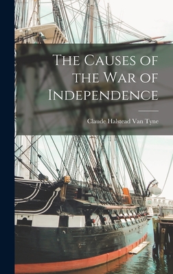 The Causes of the war of Independence - Van Tyne, Claude Halstead 1869- [Fro (Creator)