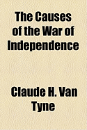 The Causes of the War of Independence