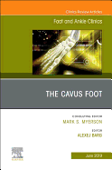 The Cavus Foot, an Issue of Foot and Ankle Clinics of North America: Volume 24-2