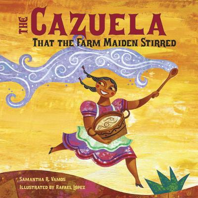 The Cazuela That the Farm Maiden Stirred - Vamos, Samantha R