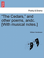The Cedars, and Other Poems, Andc. [With Musical Notes.]