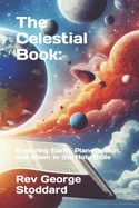 The Celestial Book: Exploring Earth, Planets, Sun, and Moon in the Holy Bible