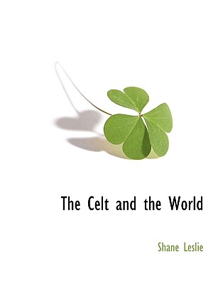 The Celt and the World - Leslie, Shane