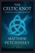 The Celtic Knot: Weaving Life and Destiny