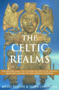The Celtic Realms: The History and the Culture of the Celtic Peoples from Pre-History to the Norman Invasion - Dillon, Myles, and Dillon, Miles, and Chadwick, Nora