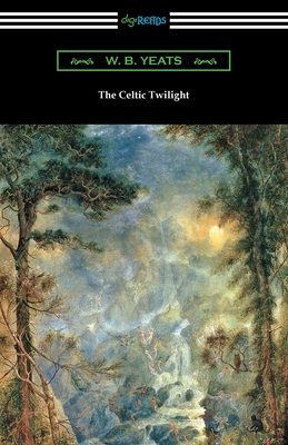 The Celtic Twilight - Yeats, W B