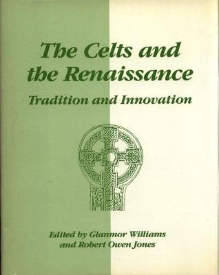 The Celts and the Renaissance - Jones, R O (Editor), and Williams, Glanmor (Editor)