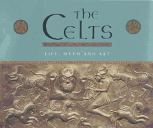 The Celts: Life, Myth and Art