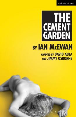 The Cement Garden - Osborne, Jimmy (Adapted by), and Aula, David (Adapted by), and McEwan, Ian