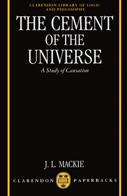 The Cement of the Universe: A Study of Causation - MacKie, John L